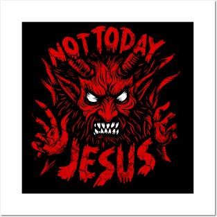 Not Today Jesus Posters and Art